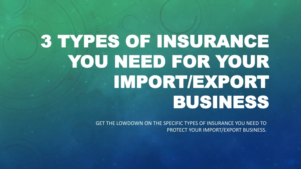 3 types of insurance you need for your import export business