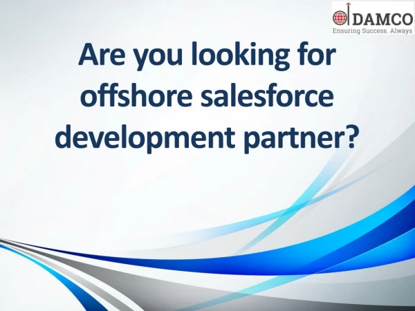 Are you looking for offshore salesforce development partner?