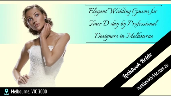Elegant Wedding Gowns for Your D-day by Professional Designers in Melbourne