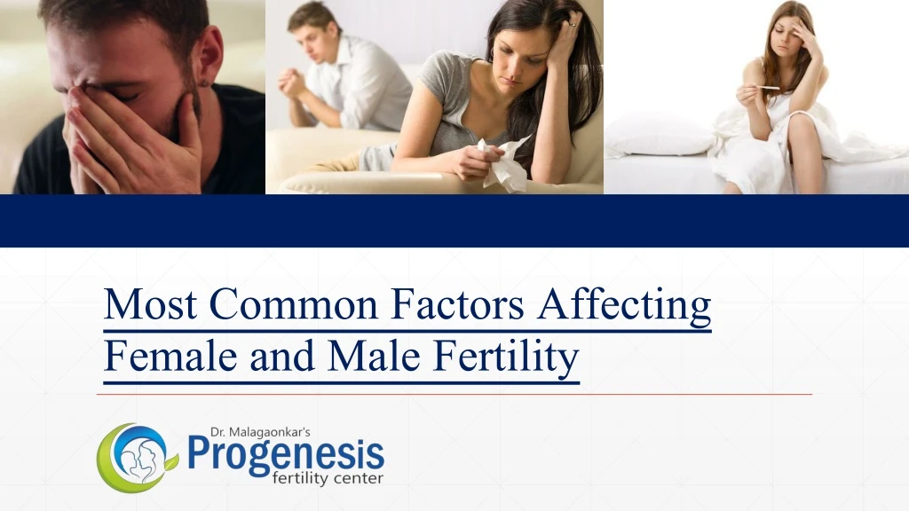 most common factors affecting female and male fertility