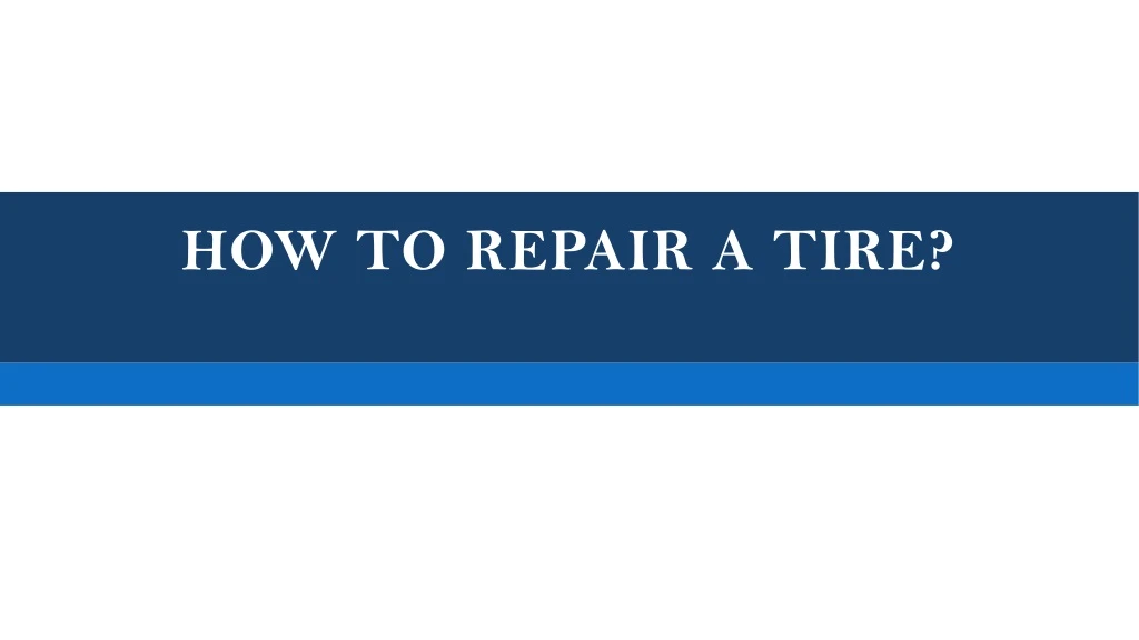 how to repair a tire