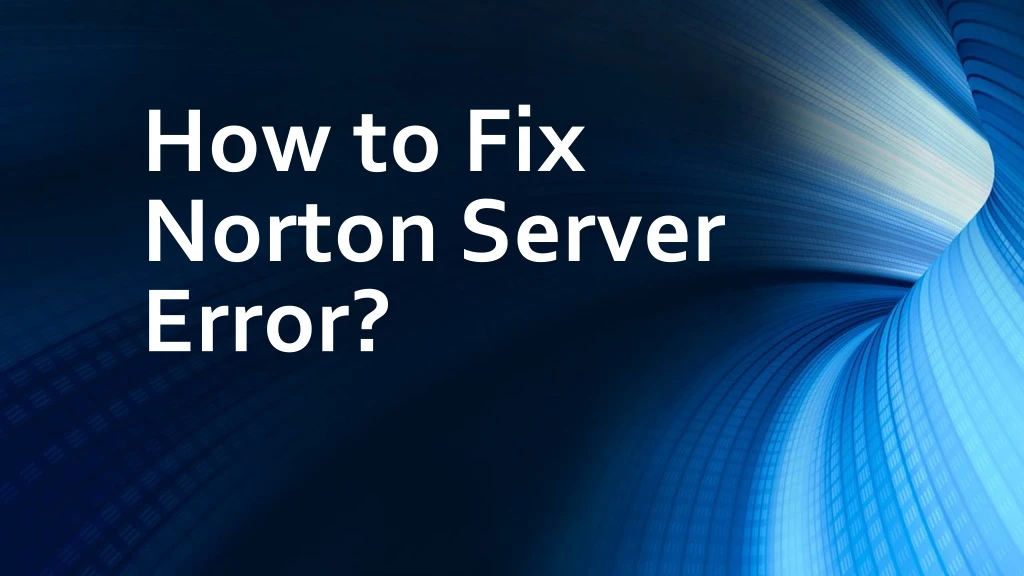how to fix norton server error