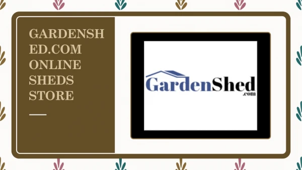Online Purchase Small Garden sheds, Bike Sheds at Gardenshed.com