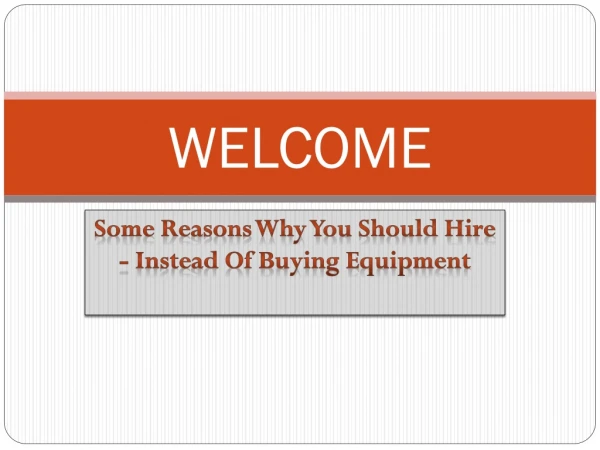 Some Reasons Why You Should Hire - Instead Of Buying Equipment