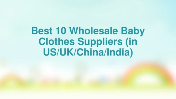 Best 10 Wholesale Baby Clothes Suppliers in US & UK & China & India