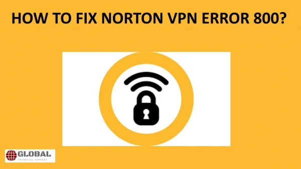 How to fix Norton VPN error 800? - Norton Support UK