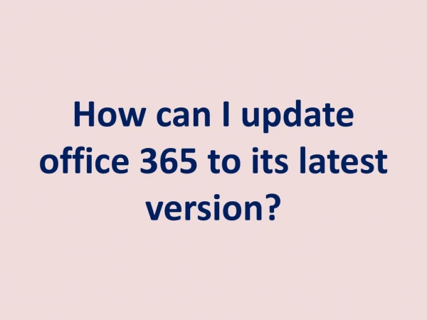 How can I update office 365 to its latest version?
