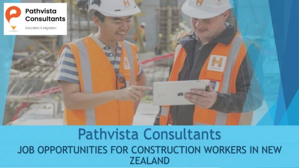 Work visa - Job opportunities for construction workers in New Zealand -Pathvista Consultants