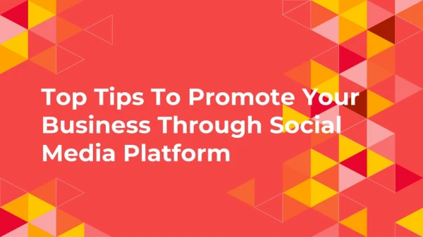 Top Tips To Promote Your Business Through Social Media Platform