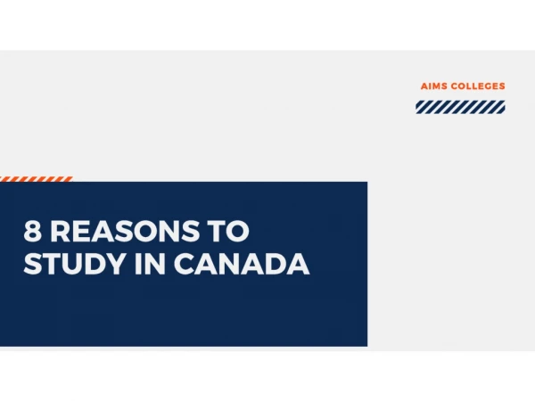 8 Reasons to Study in Canada - AIMS Colleges
