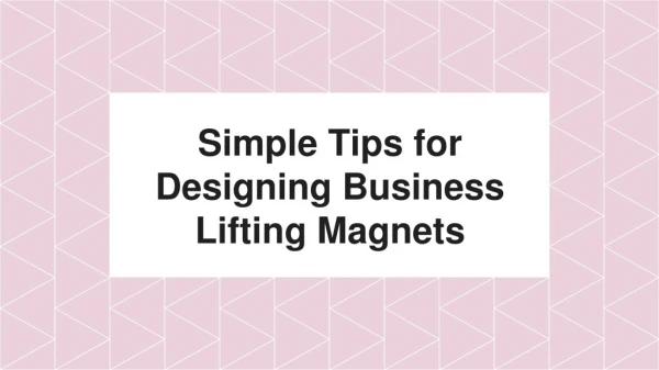 Simple Tips for Designing Business Lifting Magnets