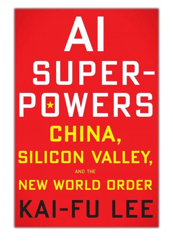 [PDF] Free Download AI Superpowers By Kai-Fu Lee