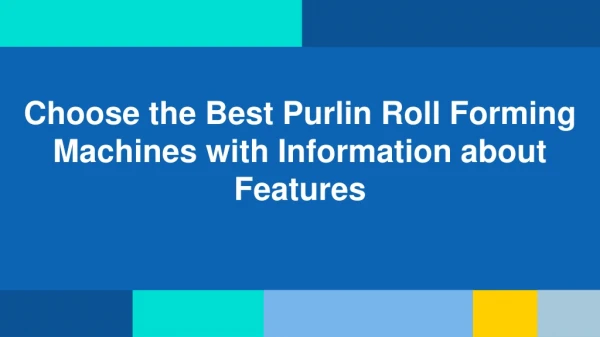 choose the best purlin roll forming machines with information about features