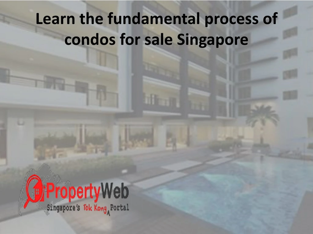 learn the fundamental process of condos for sale singapore