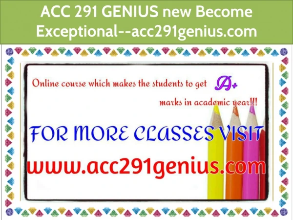 ACC 291 GENIUS new Become Exceptional--acc291genius.com