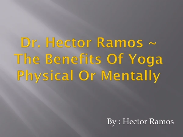 Hector Ramos ~ Yoga Practice Can Give Physical And Emotional Well-Being Benefits