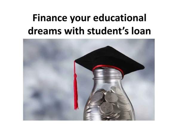 Finance your educational dreams with student’s loan