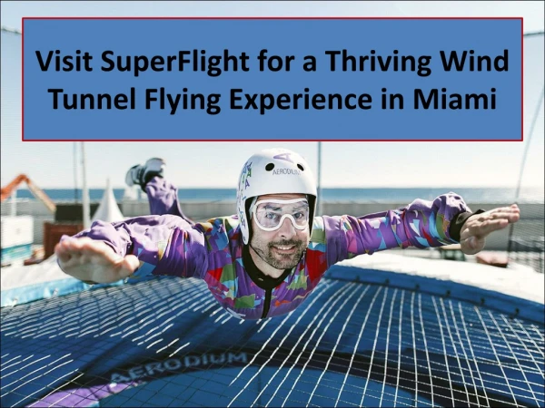 Visit SuperFlight for a Thriving Wind Tunnel Flying Experience in Miami