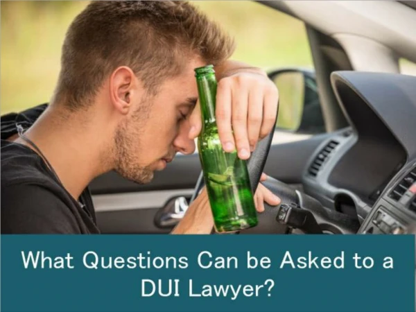 What Questions can be asked to a DUI Lawyer?