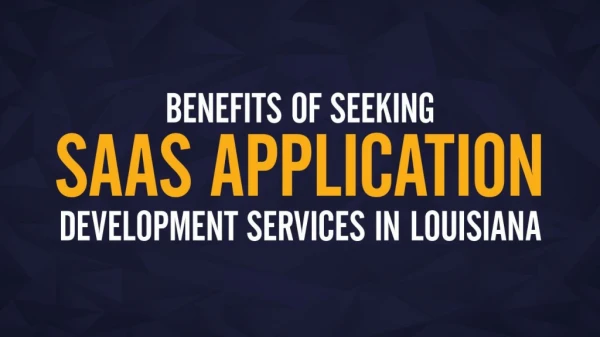 Benefits of seeking SaaS application development services in Louisiana