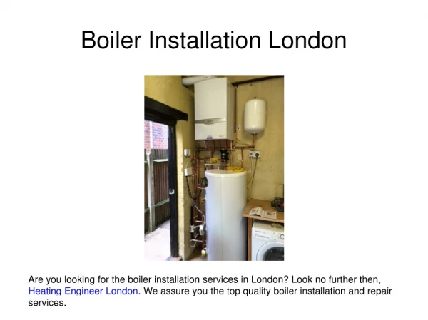Boiler Installation London - Heating Engineer London