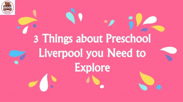 3 Things about Preschool Liverpool you Need to Explore