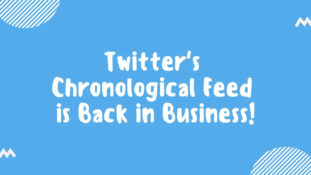 twitter s chronological feed is back in business