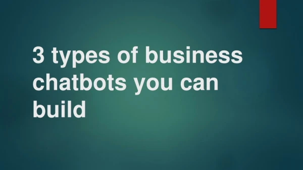 3 types of business chat bots you can build