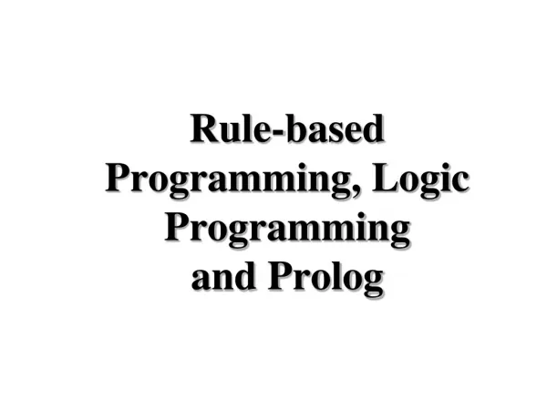 Rule-based Programming, Logic Programming and Prolog