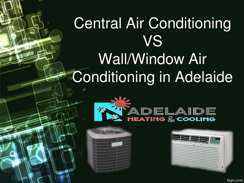 central air conditioning vs wall window air conditioning in adelaide