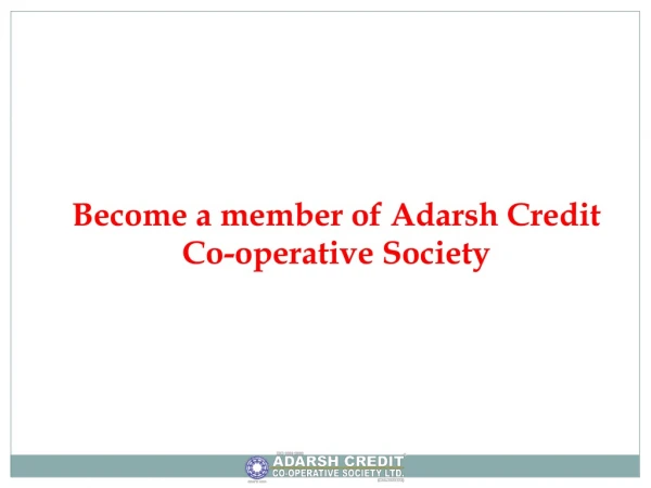 Become a member of Adarsh Credit Co-operative Society