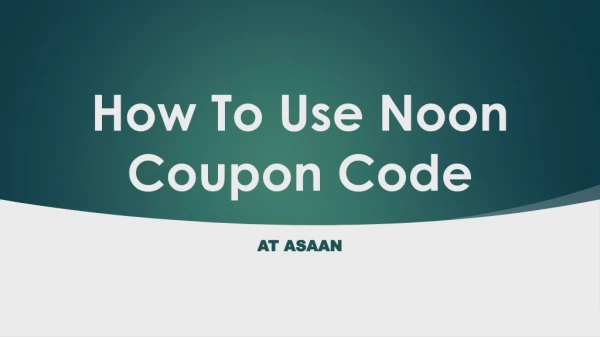How to Use Noon Coupon Code and Noon Coupon in KSA