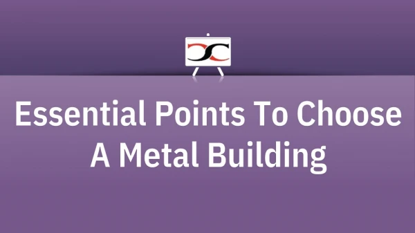 Essential Points To Choose A Metal Building