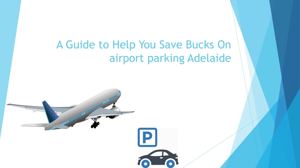 a guide to help you save bucks on airport parking adelaide