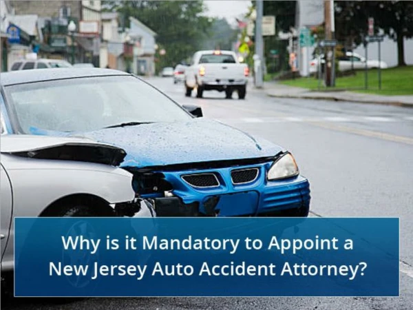 Why is it Mandatory to Appoint a New Jersey Auto Accident Attorney?