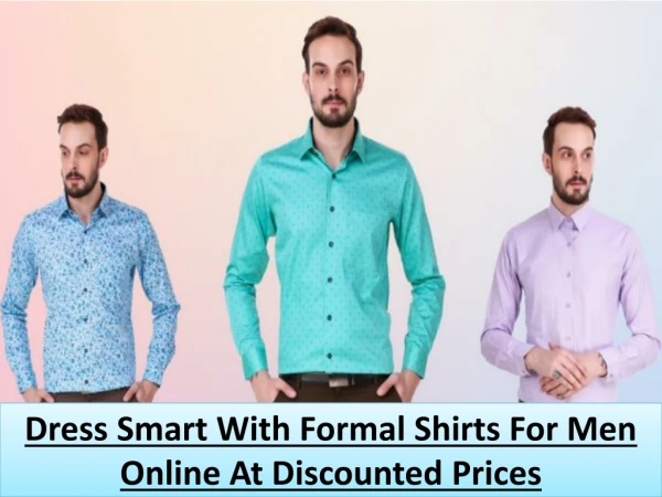 Dress Smart With Formal Shirts For Men Online At Discounted Prices