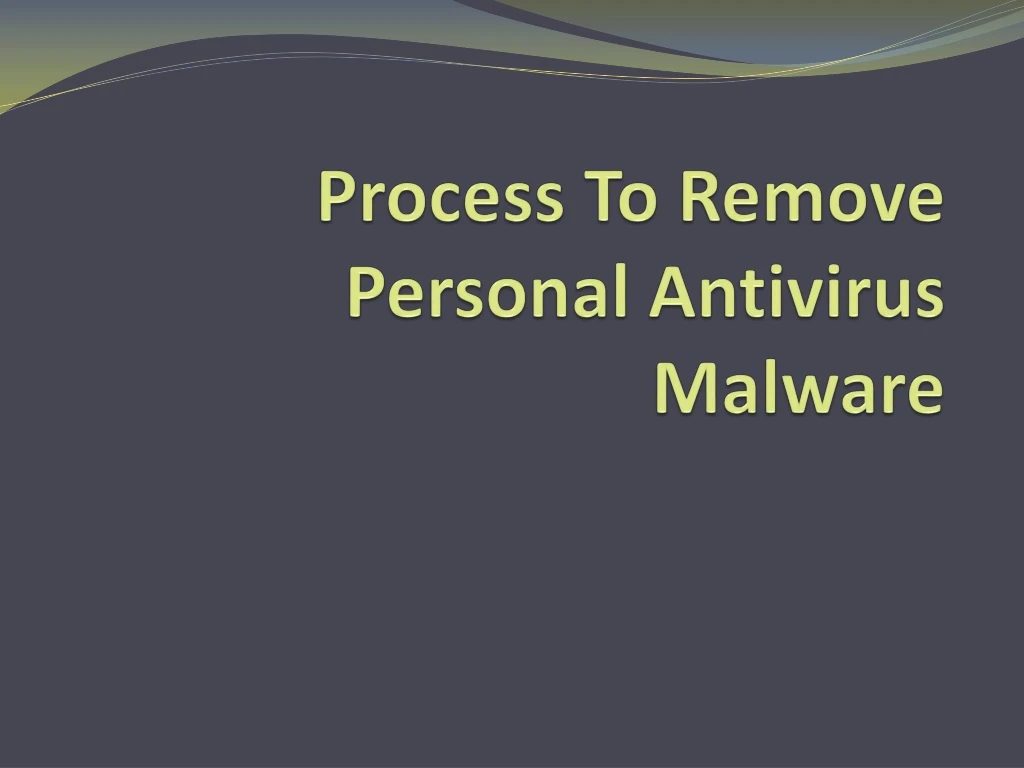 process to remove personal antivirus malware