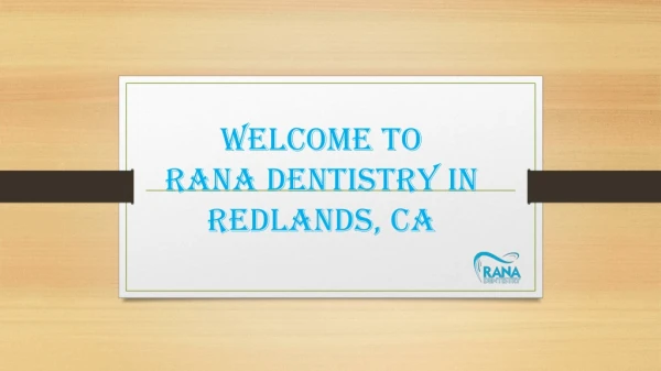 Consult to Rana Dentistry in Redlands