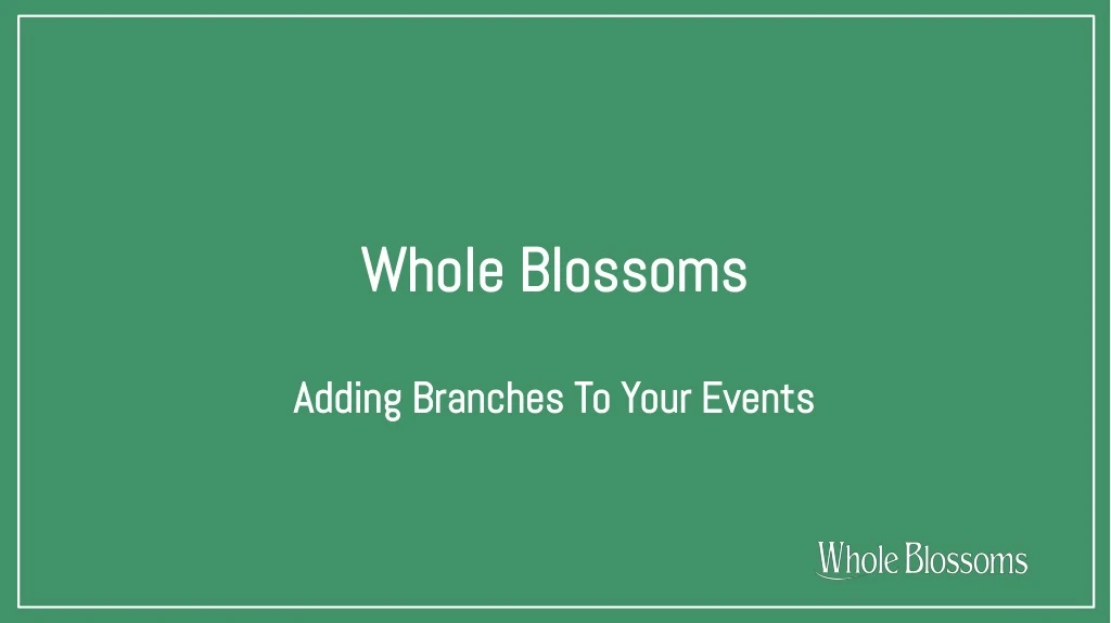 whole blossoms