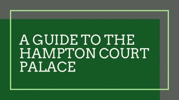 A Guide to the Hampton Court Palace
