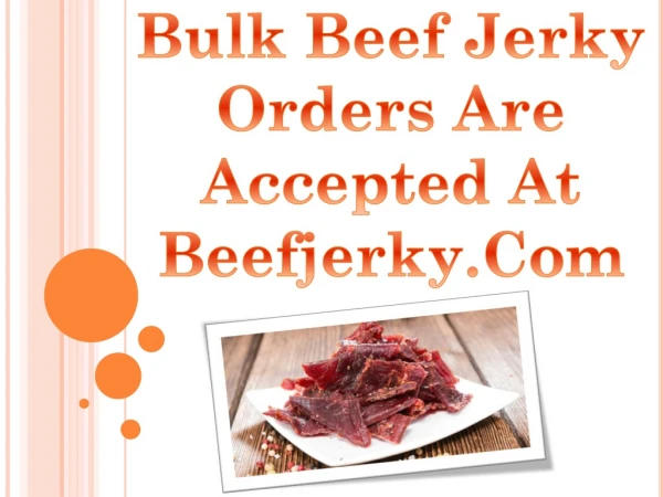 Bulk Beef Jerky Orders Are Accepted At Beefjerky.Com