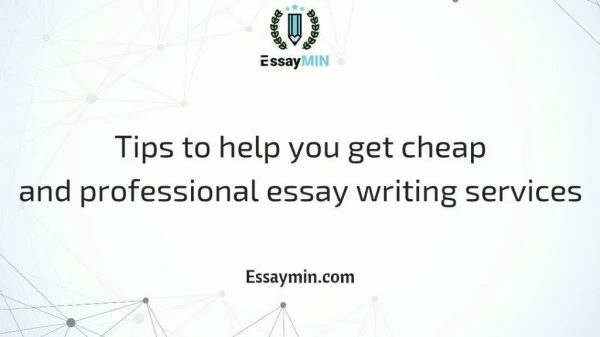 Tips to help you get cheap and professional essay writing services