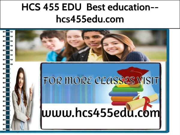 HCS 455 EDU Best education--hcs455edu.com