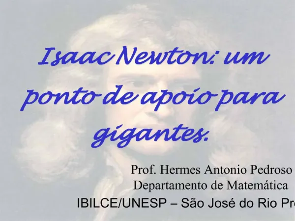Isaac Newton: um ponto de apoio para gigantes.