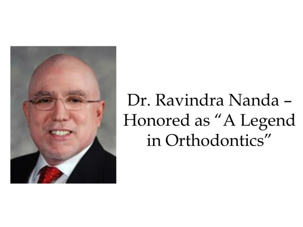 Dr. Ravindra Nanda –Well-Known Personality in the Field of Orthodontics