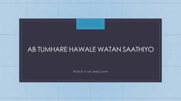 Ab Tumhare Hawale Watan Saathiyo