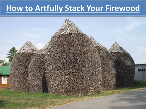 How to Artfully Stack Your Firewood