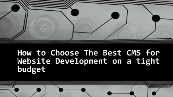 How to Choose The Best CMS for Website Development on a tight budget