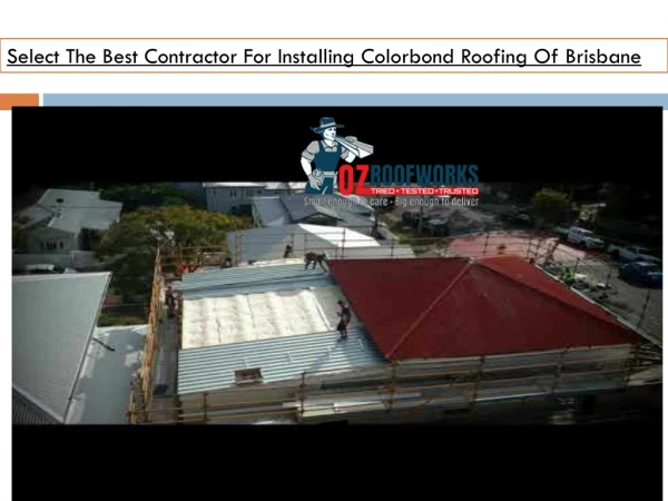 Select The Best Contractor For Installing Colorbond Roofing Of Brisbane