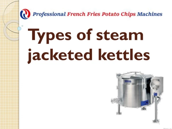 Types of steam jacketed kettles